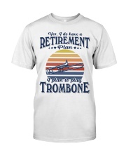 Have Retirement Plan Trombone Classic T-Shirt front