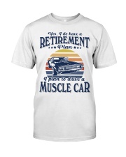 Have Retirement Plan Muscle Car Classic T-Shirt front
