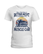 Have Retirement Plan Muscle Car Ladies T-Shirt tile