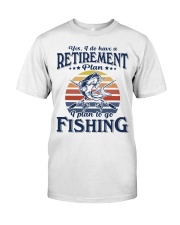 Have Retirement Plan Fishing Classic T-Shirt front