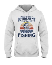Have Retirement Plan Fishing Hooded Sweatshirt tile
