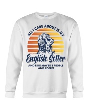 All I Care About English Setter Crewneck Sweatshirt tile