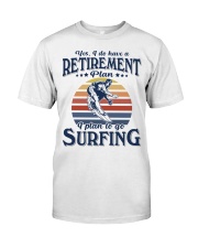 Have Retirement Plan Surfing Classic T-Shirt front