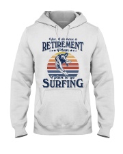 Have Retirement Plan Surfing Hooded Sweatshirt tile