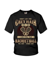 Don't Let The Grey Hair Racquetball Youth T-Shirt tile