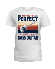 I May Not Be Perfect Bass Guitar Ladies T-Shirt tile