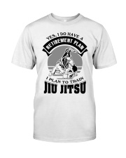 Retirement Plan Jiu Jitsu Classic T-Shirt front