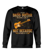 Bass Guitar - Because I Like Crewneck Sweatshirt tile