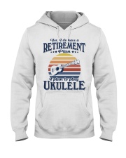 Have Retirement Plan Ukulele Hooded Sweatshirt tile