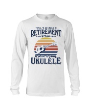 Have Retirement Plan Ukulele Long Sleeve Tee tile