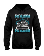 Dog Sledding Don't Ask Me Hooded Sweatshirt tile