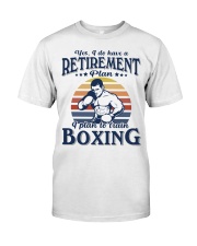 Have Retirement Plan Boxing Classic T-Shirt front