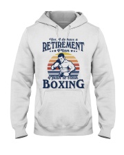 Have Retirement Plan Boxing Hooded Sweatshirt tile