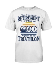 Have Retirement Plan Triathlon Classic T-Shirt front