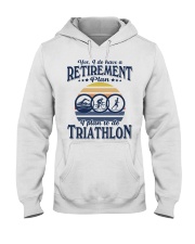 Have Retirement Plan Triathlon Hooded Sweatshirt tile