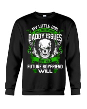 My Little Girl Will Never Have Daddy Issues Crewneck Sweatshirt tile