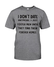 i dont date anymore i just foster men Classic T-Shirt front