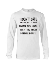 i dont date anymore i just foster men Long Sleeve Tee thumbnail