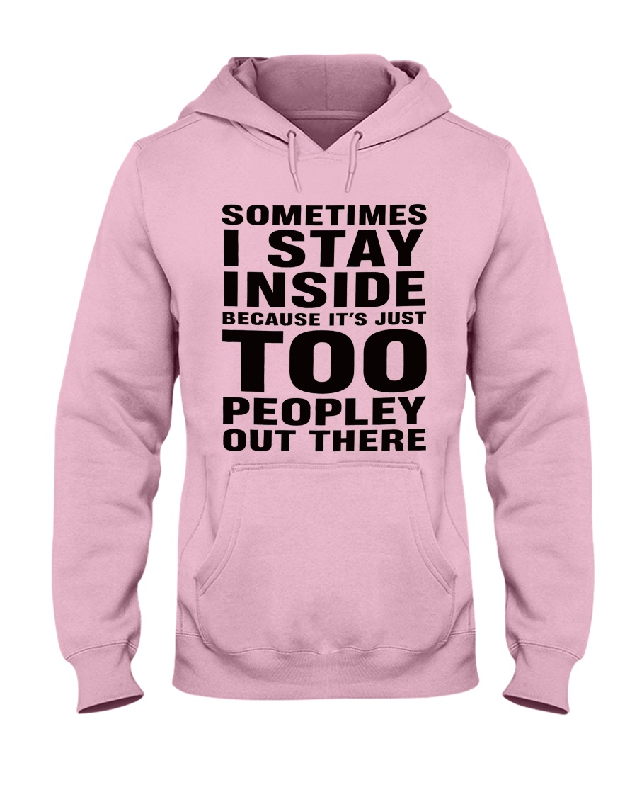 sometimes i stay Hooded Sweatshirt