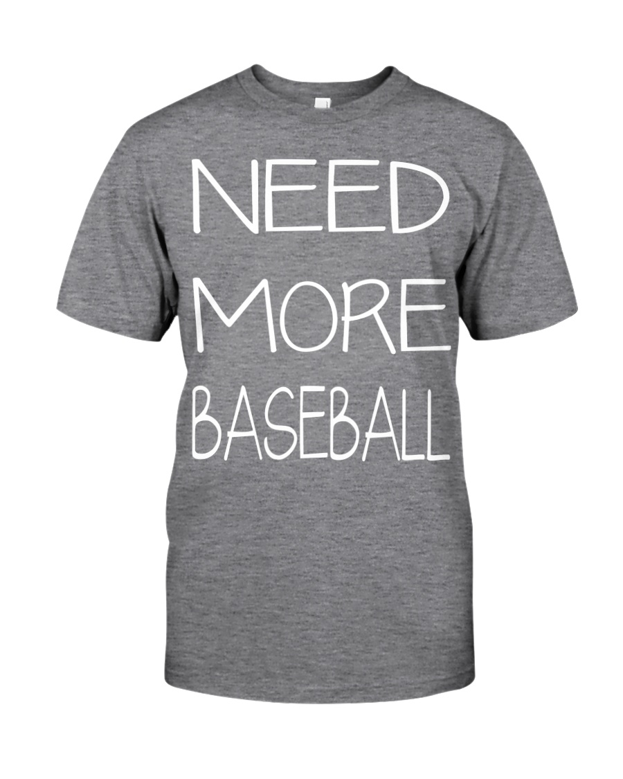 need more baseball Classic T-Shirt