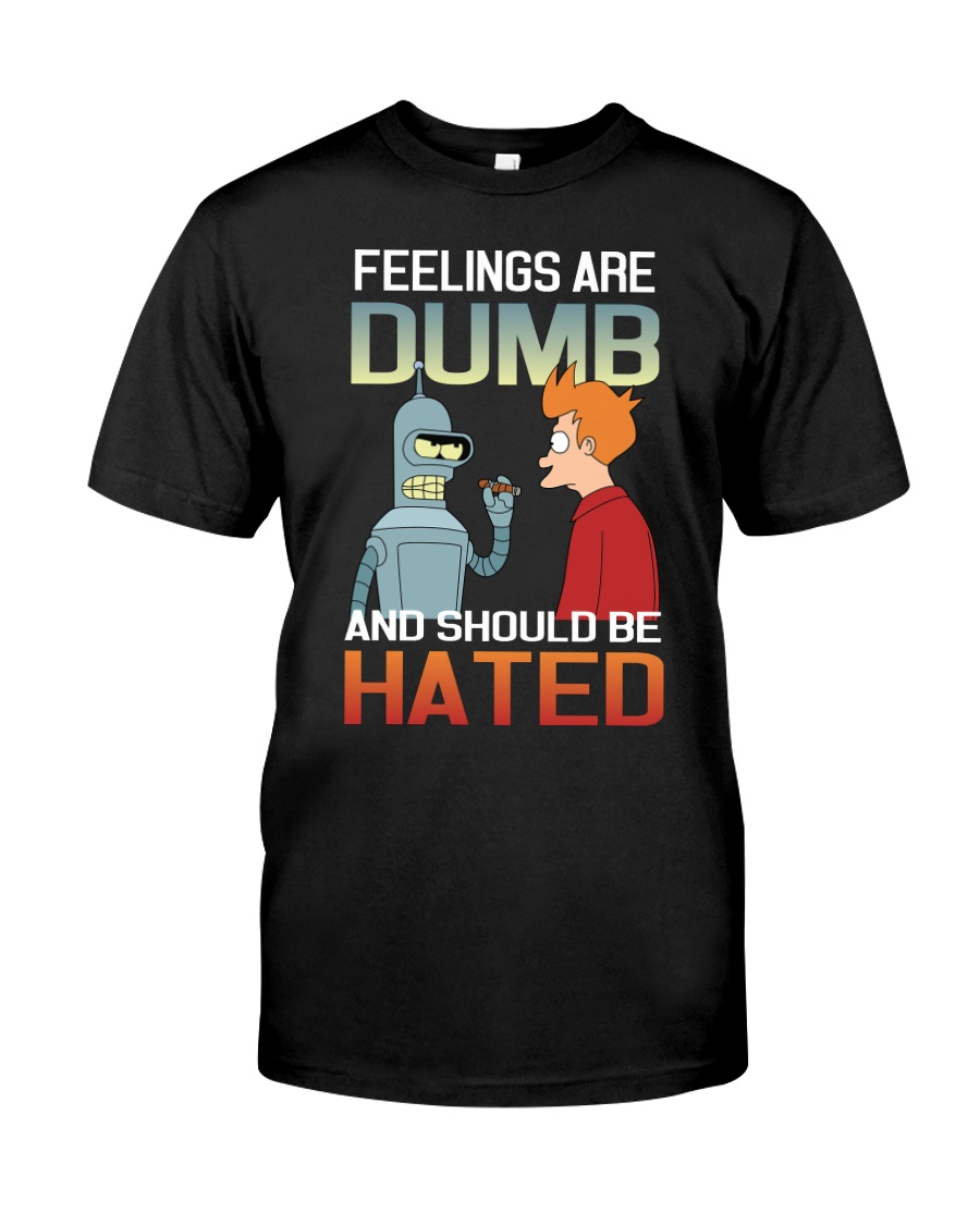 FEELINGS ARE DUMBED Classic T-Shirt