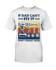 Father's Day Dad Can't Don't Forget Mom Classic T-Shirt front