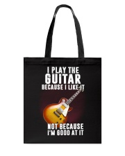 Guitar I Play Guitar Beccause I Like It Tote Bag tile