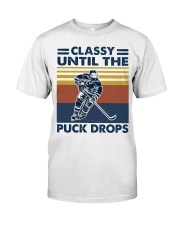 Hockey Classy Until The Puck Drops Classic T-Shirt front