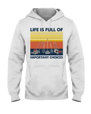 Life Is Full Of Important Choices Hooded Sweatshirt tile