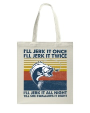 Fishing I'll Jerk It Once 2 Tote Bag tile