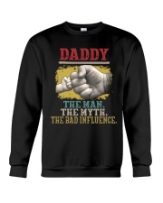 Daddy The Man The Myth The Bad Influence Crewneck Sweatshirt tile