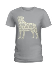 Life is better with bull mastiffs around Ladies T-Shirt thumbnail