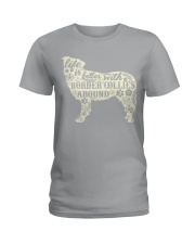 Life is better with boder collies around Ladies T-Shirt thumbnail