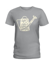 Life is better when i'm gardenning Ladies T-Shirt thumbnail