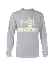 Life is better when i'm sewing Long Sleeve Tee thumbnail