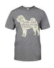 Life is better with shar-peis around Classic T-Shirt thumbnail