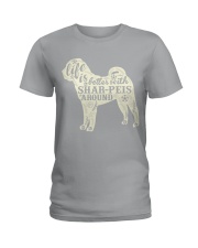 Life is better with shar-peis around Ladies T-Shirt thumbnail
