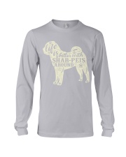 Life is better with shar-peis around Long Sleeve Tee thumbnail
