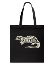 Life is better with otters around Tote Bag thumbnail