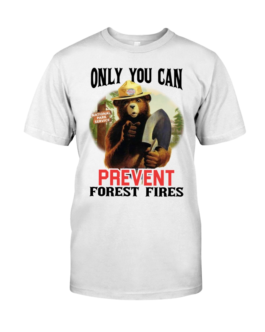 Only you can prevent forest fires Classic T-Shirt