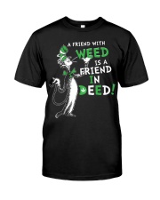 A friend with weed is a friend in deep Classic T-Shirt front