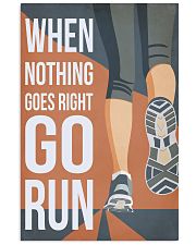 Running When Nothing Goes Right Go Run 16x24 Poster front