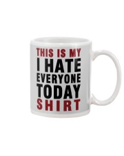 This is my I hate Everyone today Shirt Mug thumbnail