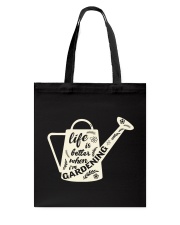 Life is better when i'm gardening Tote Bag thumbnail