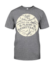 Life is better when i'm playing basketball Classic T-Shirt thumbnail