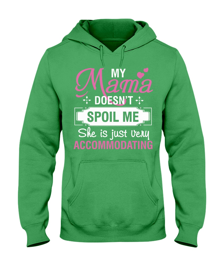 My mama doesn't spoil me Hooded Sweatshirt