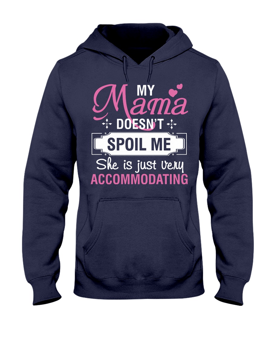 My mama doesn't spoil me Hooded Sweatshirt
