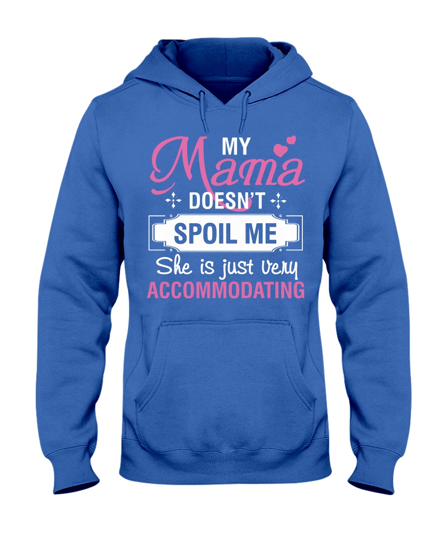 My mama doesn't spoil me Hooded Sweatshirt