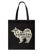 Life is better with samoyeds around Tote Bag thumbnail