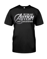 My son has Autism Classic T-Shirt front